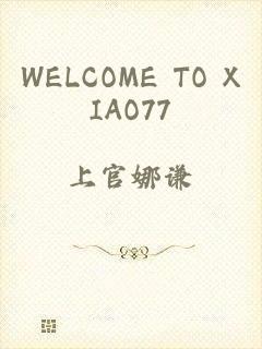 WELCOME TO XIAO77